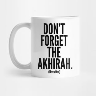 Don't Forget The Akhirah. (Hereafter) Mug